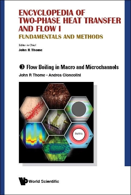 Book cover for Encyclopedia Of Two-phase Heat Transfer And Flow I: Fundamentals And Methods - Volume 3: Flow Boiling In Macro And Microchannels