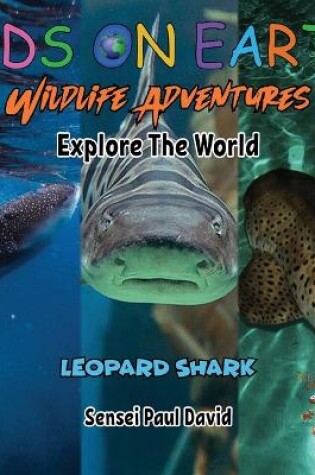 Cover of KIDS ON EARTH Wildlife Adventures - Explore The World Leopard Shark - Maldives