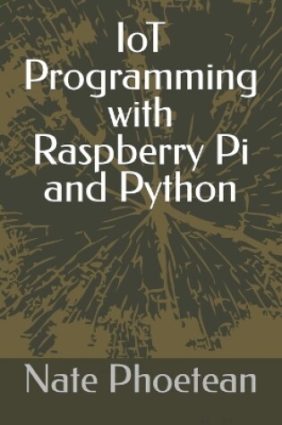 Cover of IoT Programming with Raspberry Pi and Python