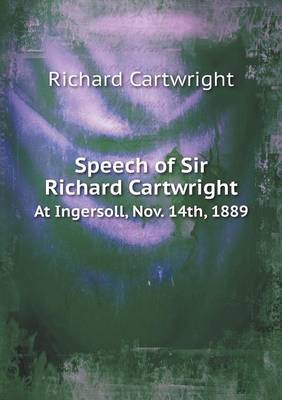 Book cover for Speech of Sir Richard Cartwright At Ingersoll, Nov. 14th, 1889