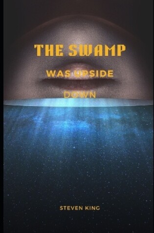 Cover of The Swamp Was Upside Down