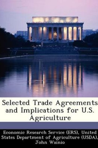 Cover of Selected Trade Agreements and Implications for U.S. Agriculture