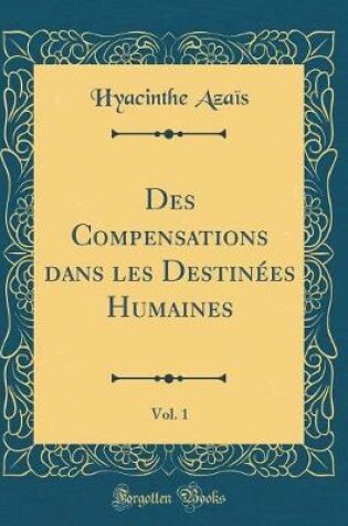 Cover of Des Compensations Dans Les Destinées Humaines, Vol. 1 (Classic Reprint)