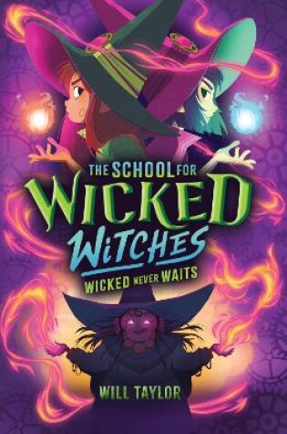 Cover of The School for Wicked Witches 2: Wicked Never Wait    s