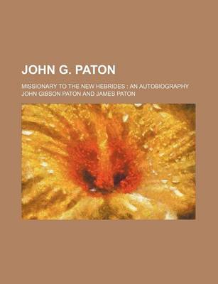 Book cover for John G. Paton; Missionary to the New Hebrides an Autobiography