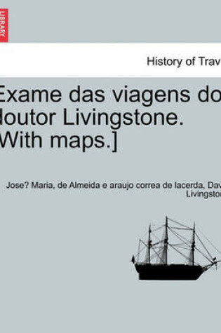 Cover of Exame Das Viagens Do Doutor Livingstone. [With Maps.] Vol.I