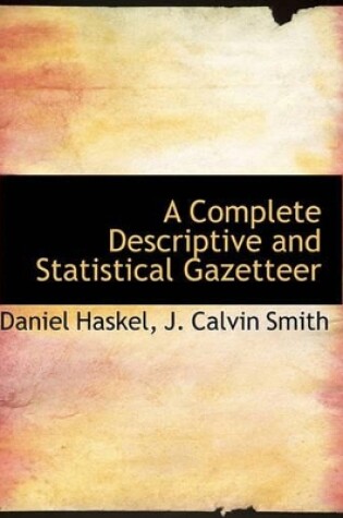 Cover of A Complete Descriptive and Statistical Gazetteer