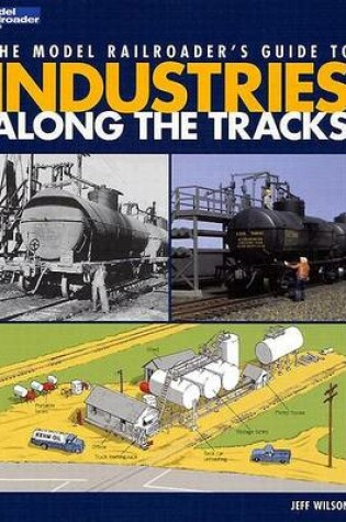 Cover of The Model Railroader's Guide to Industries Along the Tracks