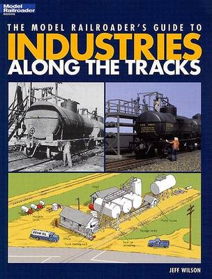 Cover of The Model Railroader's Guide to Industries Along the Tracks