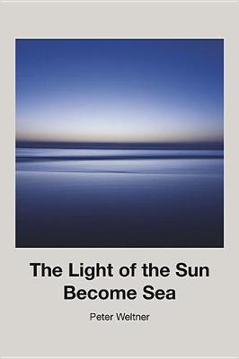 Book cover for The Light of the Sun Become Sea