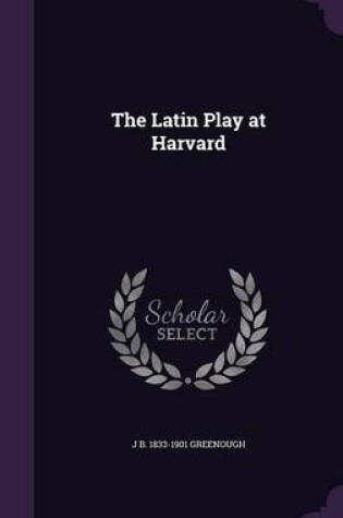 Cover of The Latin Play at Harvard