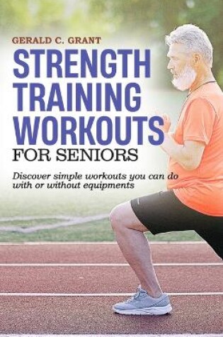 Cover of Strength Training Workouts For Seniors