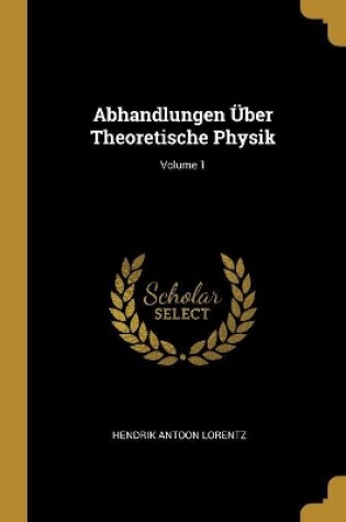 Cover of Abhandlungen �ber Theoretische Physik; Volume 1