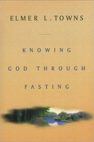 Cover of Knowing God Through Fasting