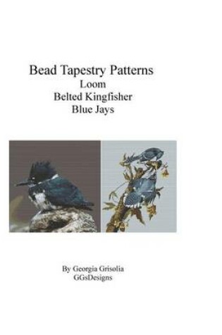 Cover of Bead Tapestry Patterns Loom Belted Kingfisher Blue Jays