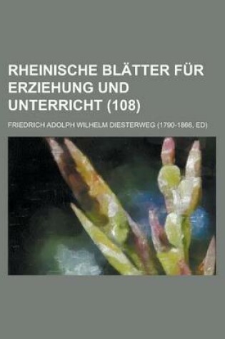 Cover of Rheinische Blatter Fur Erziehung Und Unterricht (108)