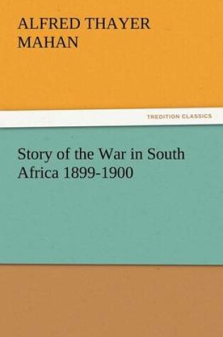 Cover of Story of the War in South Africa 1899-1900