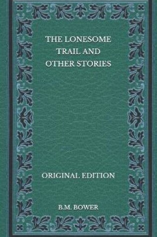 Cover of The Lonesome Trail and Other Stories - Original Edition