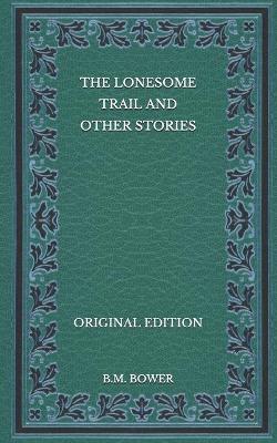 Book cover for The Lonesome Trail and Other Stories - Original Edition