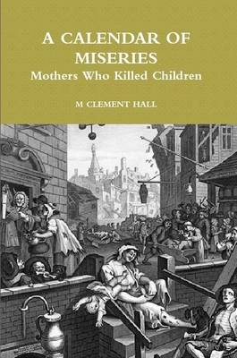 Book cover for A CALENDAR OF MISERIES - Mothers Who Killed Children