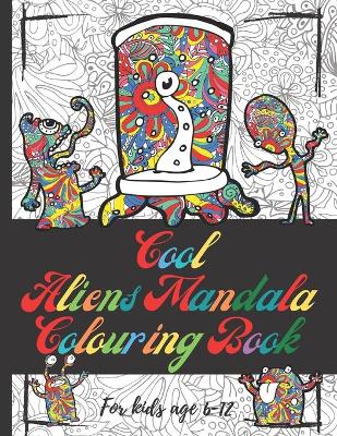 Book cover for Cool Aliens Mandala Colouring Book For Kids Age 6-12