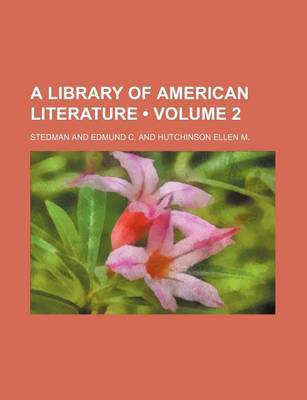 Book cover for A Library of American Literature (Volume 2)