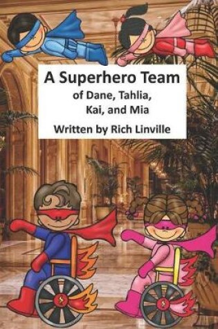 Cover of A Superhero Team of Dane, Tahlia, Kai, and Mia