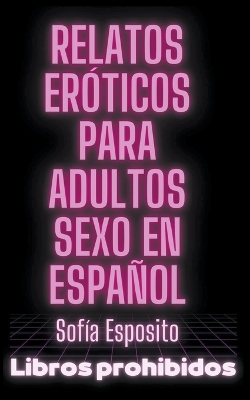 Book cover for Relatos Eróticos Para Adultos Sexo en Español