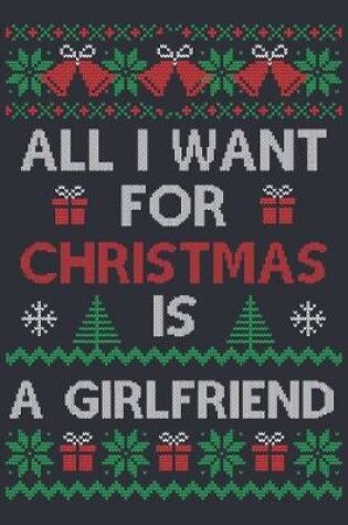 Cover of All I Want for Christmas is a Girlfriend