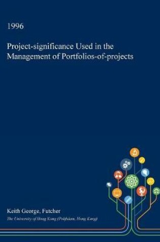 Cover of Project-Significance Used in the Management of Portfolios-Of-Projects