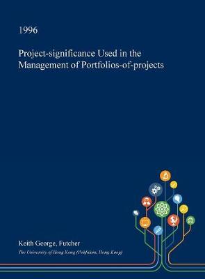 Cover of Project-Significance Used in the Management of Portfolios-Of-Projects