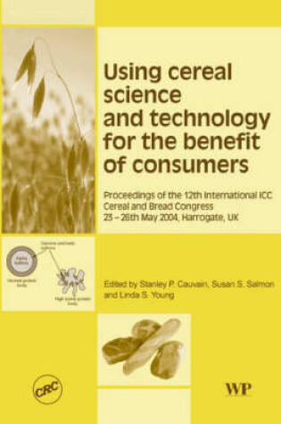 Cover of Using Cereal Science and Technology for the Benefit of Consumers