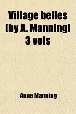 Book cover for Village Belles [By A. Manning] 3 Vols (Volume 3)