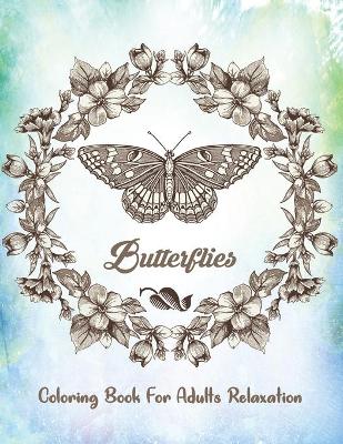 Book cover for Butterflies Coloring Book For Adults Relaxation