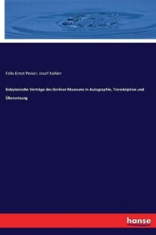 Cover of Babylonische Vertrage des Berliner Museums in Autographie, Transkription und UEbersetzung