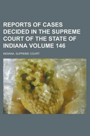 Cover of Reports of Cases Decided in the Supreme Court of the State of Indiana Volume 146