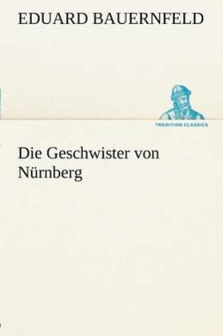 Cover of Die Geschwister Von Nurnberg