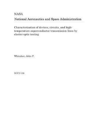 Book cover for Characterization of Devices, Circuits, and High-Temperature Superconductor Transmission Lines by Electro-Optic Testing