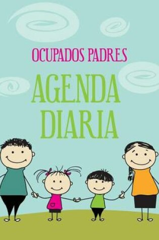 Cover of 2013 - 2014 Ocupados Padres Agenda Diaria