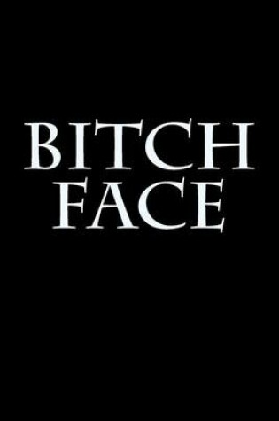 Cover of Bitch Face