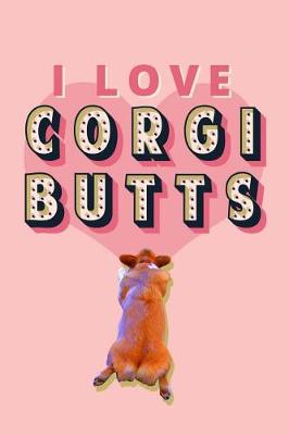 Book cover for I Love Corgi Butts Journal