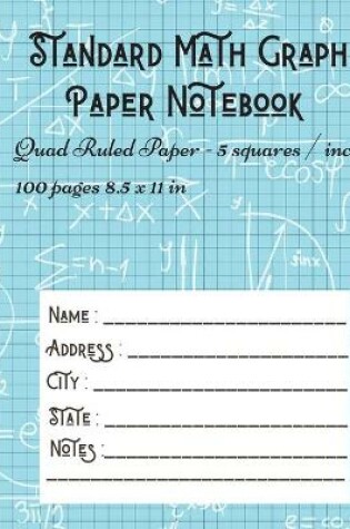 Cover of Standard Math Graph Paper Notebook - Quad Ruled Paper - 5 squares / inch