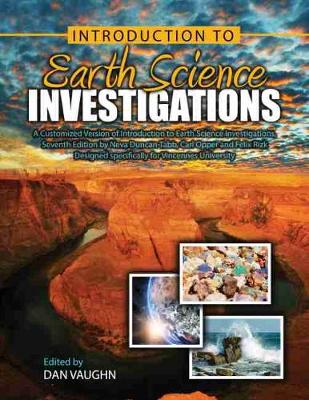 Book cover for A Customized Version of Introduction to Earth Science Investigations, Seventh Edition by Neva Duncan-Tabb, Carl Opper and Felix Rizk designed specifically for Vincennes University