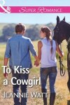 Book cover for To Kiss A Cowgirl