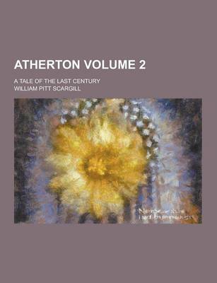 Book cover for Atherton; A Tale of the Last Century Volume 2