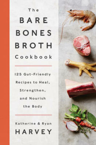 Cover of The Bare Bones Broth Cookbook