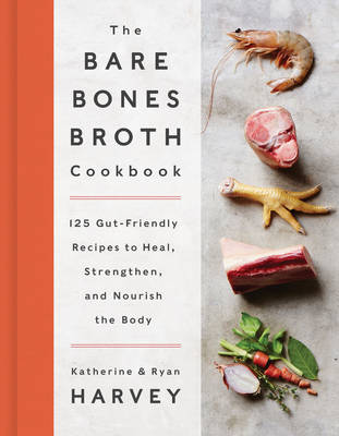 Book cover for The Bare Bones Broth Cookbook