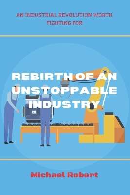 Book cover for Rebirth of an Unstoppable Industry