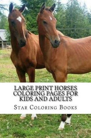 Cover of Large Print Horses Coloring Pages for Kids and Adults