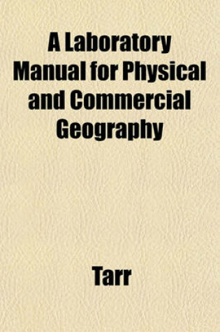 Cover of A Laboratory Manual for Physical and Commercial Geography